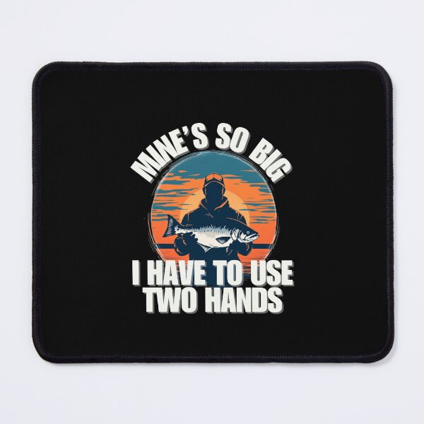 Item preview, Mine's So Big I Have to Use Two Hands - Funny Fishing T-Shirt designed and sold by Dantage.