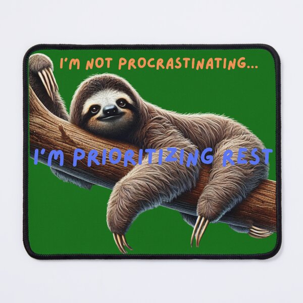 Item preview, Lazy Sloth Meme Design – 'I'm Not Procrastinating, I'm Prioritizing Rest' – Funny Animal Humor designed and sold by Nauert's.