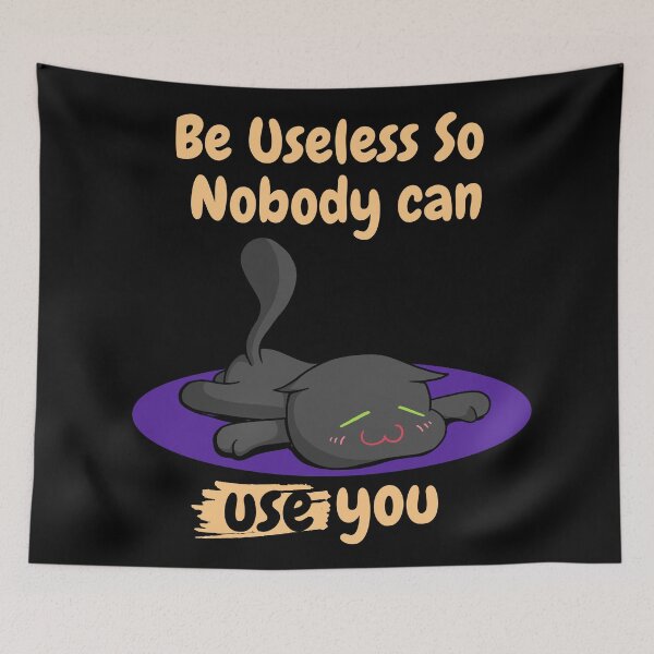 Item preview, BE USELESS SO NOBODY CAN USE YOU designed and sold by Imagification.