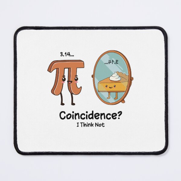 Item preview, Pi 3.14 Pie Coincidence I Think Not Funny Math Pun Pi Day 2025 Gift for Math Science Teacher Or Students designed and sold by JUSTBEELEGANT.