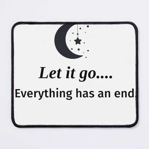 Item preview, "Let It Go: Everything Has an End - Inspirational Quote" designed and sold by ingolekiran.