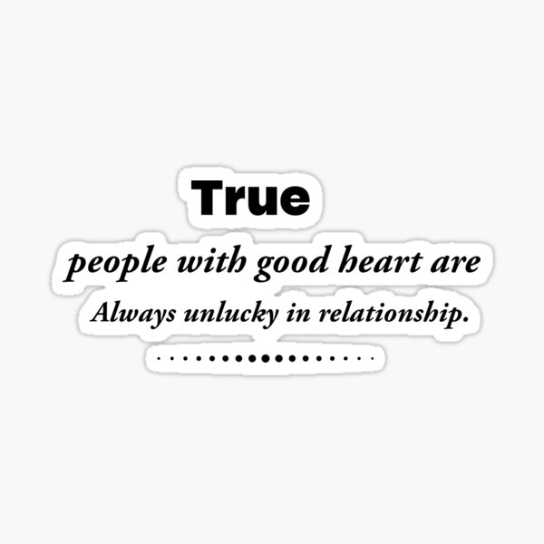Item preview, "Good Hearts, Tough Luck: The Truth About Relationships" designed and sold by ingolekiran.