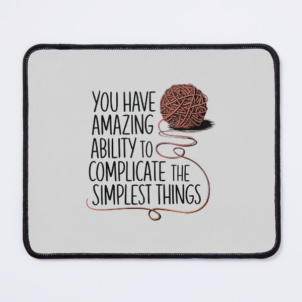 Item preview, Funny Yarn Design - You Have an Amazing Ability to Complicate Things designed and sold by VisualArtsOasis.