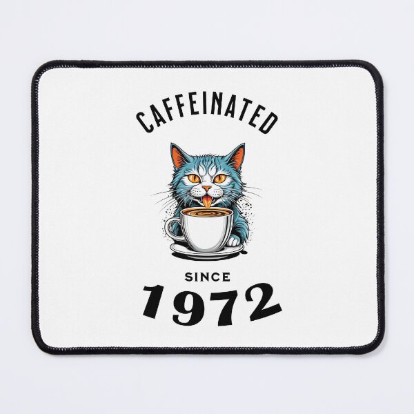 Item preview, Cat Caffeinated Since 1972 designed and sold by LegendaryDesigns.