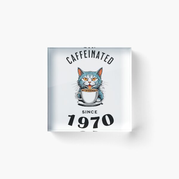 Item preview, Cat Caffeinated Since 1970 designed and sold by LegendaryDesigns.