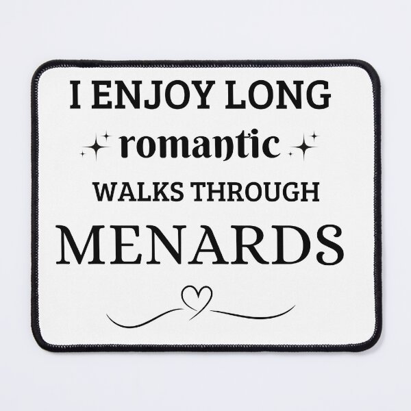 Item preview, i enjoy long romantic walks through menards ,valentines quote 2025 designed and sold by ikramart11.