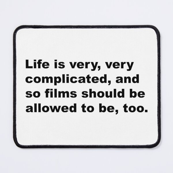 Item preview, Life is very, very complicated, and so films should be allowed to be, too. - David Lynch Quote designed and sold by Aesthetic Crew.