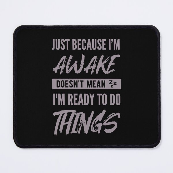 Item preview, Just because i'm awake doesn't mean i'm ready to do things - vintage designed and sold by Chonkz.