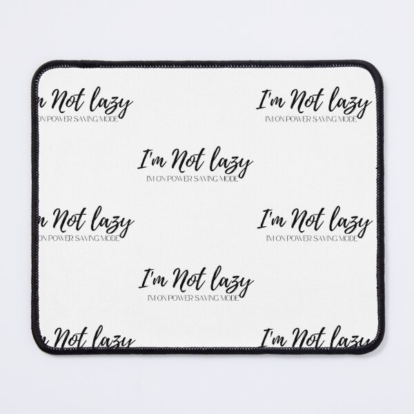 Item preview, I'm Not Lazy, I'm on Power Saving Mode designed and sold by blancheart1.