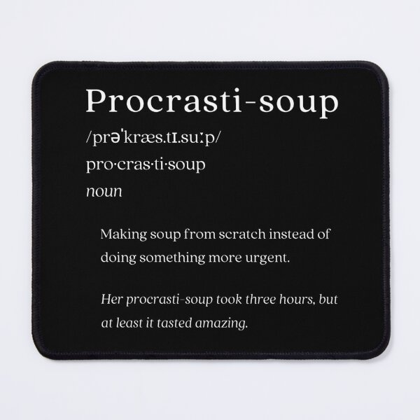 Item preview, Dictionary: Procrastination soup designed and sold by nature. electrified..