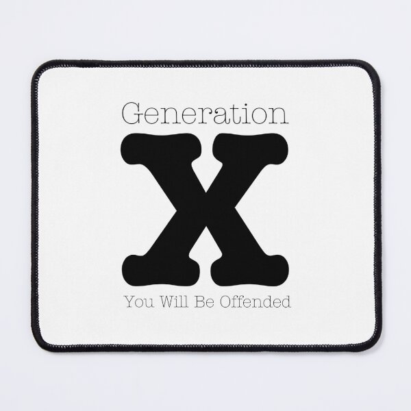 Artikelvorschau, Generation X - Sie werden beleidigt sein entworfen und verkauft von tommywvcacher.