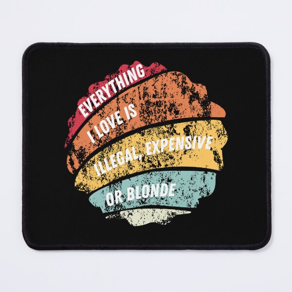 Item preview, Everything I Love Is Illegal Expensive Or Blonde Funny Gifts For Friend designed and sold by MartVisions.