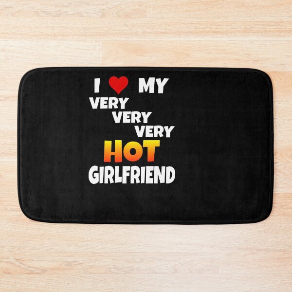 Item preview, "I Love My Very Very Very Hot Girlfriend" Saying designed and sold by Svenniibee.