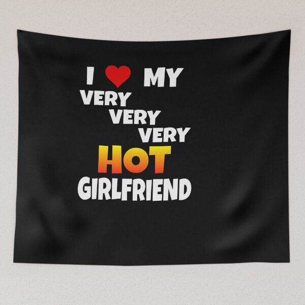 Item preview, "I Love My Very Very Very Hot Girlfriend" Saying designed and sold by Svenniibee.