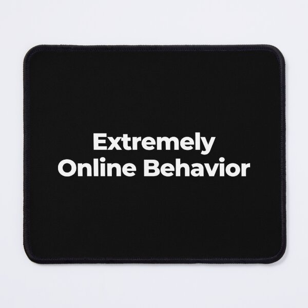Item preview, Extremely Online Behavior designed and sold by MuzamilAhmed.