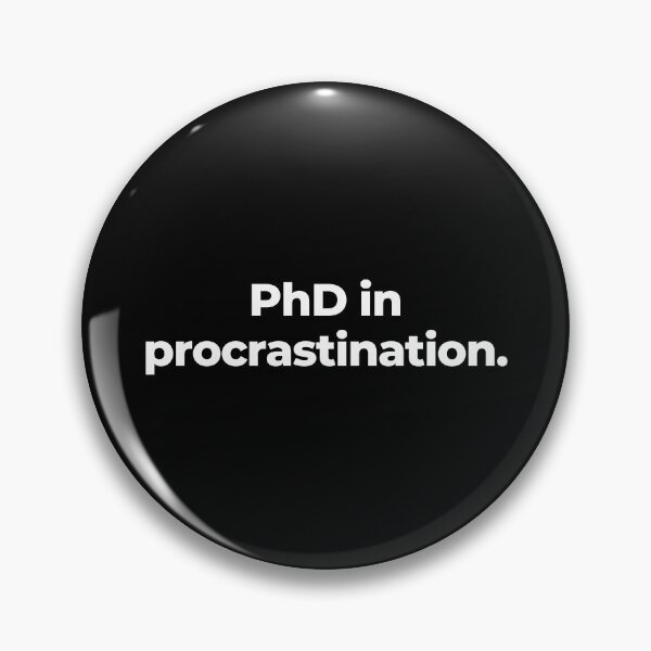 Item preview, PhD in procrastination. designed and sold by MuzamilAhmed.