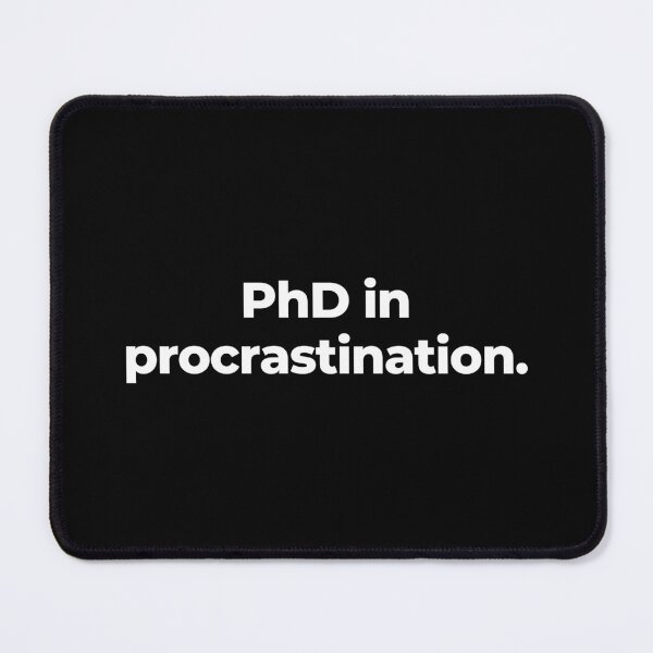 Item preview, PhD in procrastination. designed and sold by MuzamilAhmed.