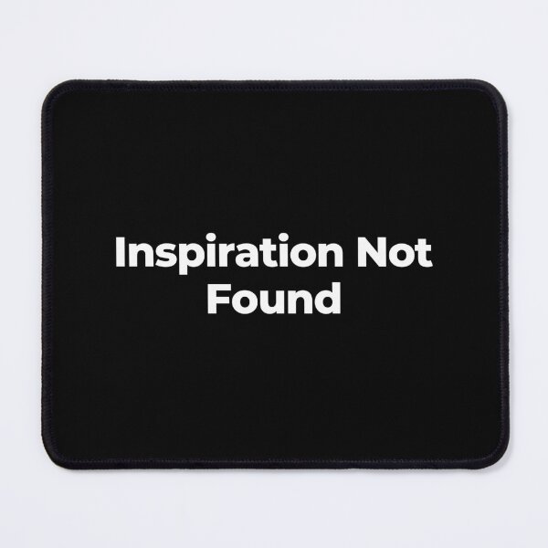 Item preview, Inspiration Not Found designed and sold by MuzamilAhmed.