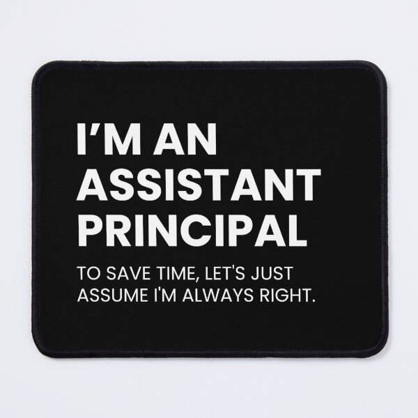 Item preview, I’m An Assistant Principal To Save Time Let's Just Assume I'm Always Right Funny designed and sold by CuteLovelyDesigns.