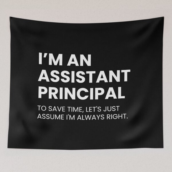 Item preview, I’m An Assistant Principal To Save Time Let's Just Assume I'm Always Right Funny designed and sold by CuteLovelyDesigns.