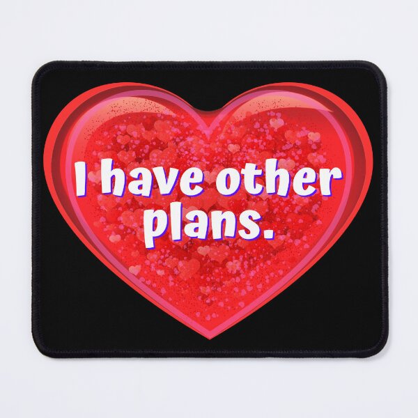 Item preview, HEART: I have other plans. - funny valentines signs designed and sold by DesignsFromTW-S.