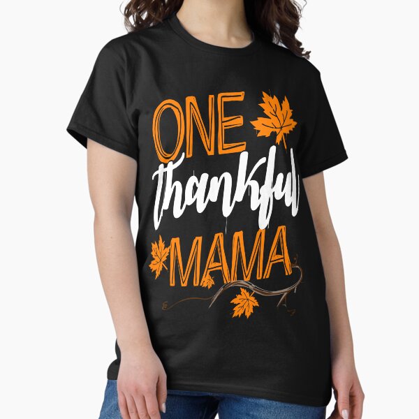 Item preview, One Thankful Mama Shirt  Thanksgiving gift for Mom t-shirt designed and sold by StreetArtPro.
