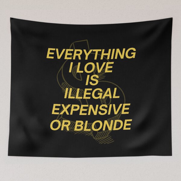 Item preview, Everything I Love Is Illegal Expensive Or Blonde Funny Gifts For Friend designed and sold by MartVisions.