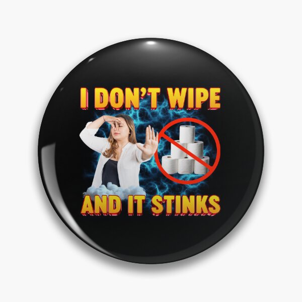 Item preview, I Don't Wipe and It Stinks designed and sold by SunshineFruit.