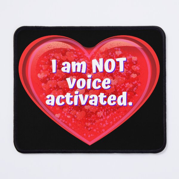 Item preview, HEART: I am NOT voice activated. - funny valentines signs designed and sold by DesignsFromTW-S.