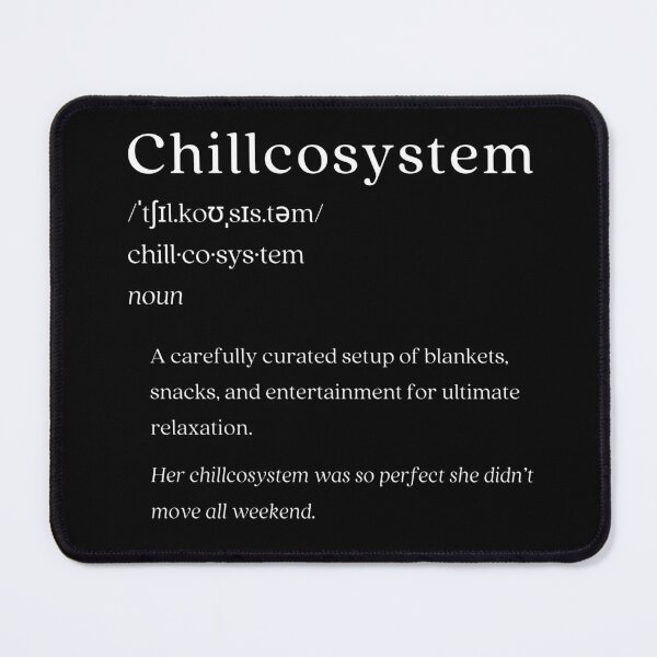 Item preview, Dictionary: Chillcosystem designed and sold by nature. electrified..