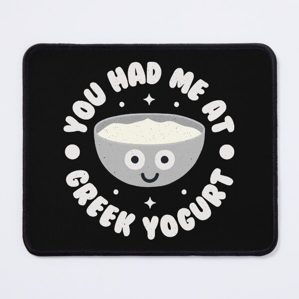 Item preview, You Had Me At Greek Yogurt - Greek Yogurt designed and sold by TomThornton.