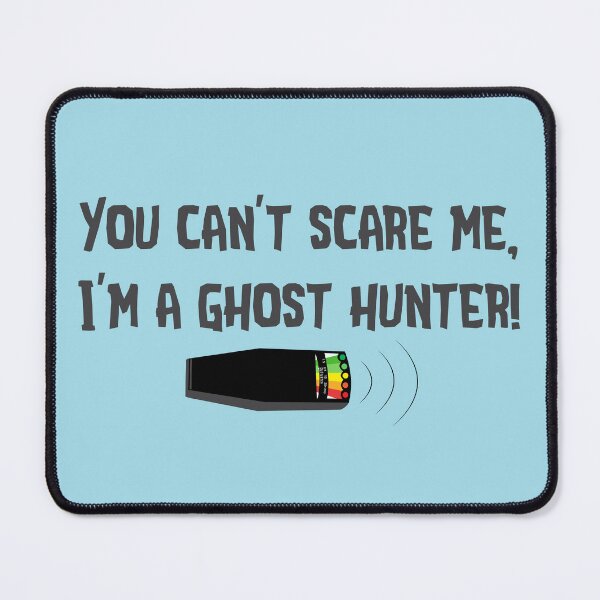 Item preview, Ghost Hunter You Can't Scare Me Quote designed and sold by CreativeBridge.