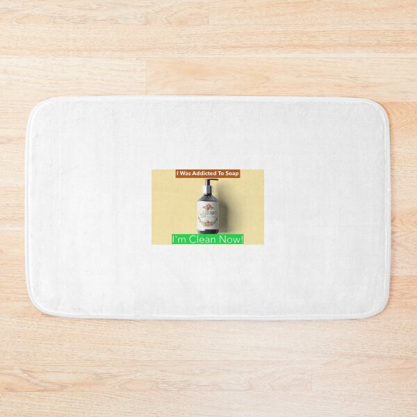 Item preview, I was addicted to soap! I'm Clean Now! designed and sold by me-me-me74.