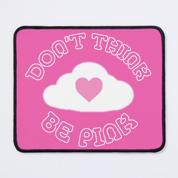 Item preview, Don't Think, Be Pink! designed and sold by Bushys-Stuff.