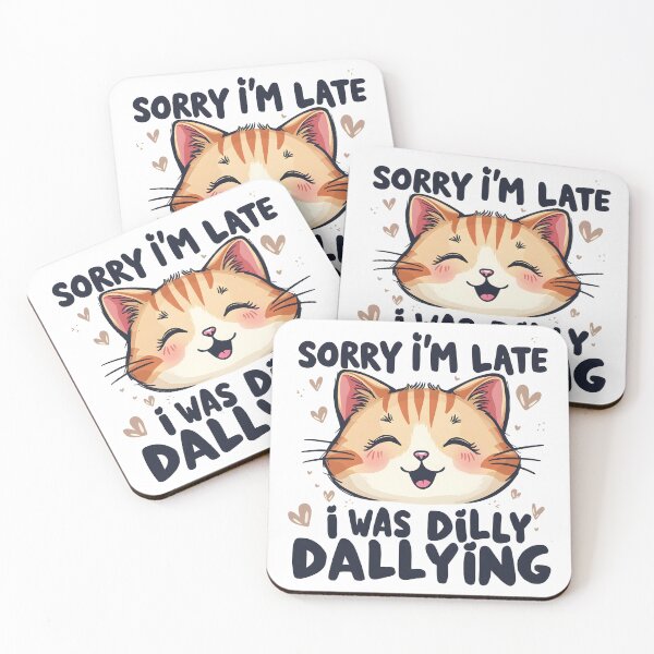 Item preview, Sorry I'm Late I Was Dilly Dallying Kitty designed and sold by Leonardo Palumbo.