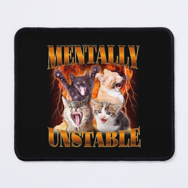 Item preview, Montally Unstable Funny Cat meme designed and sold by bmcreationsCo.