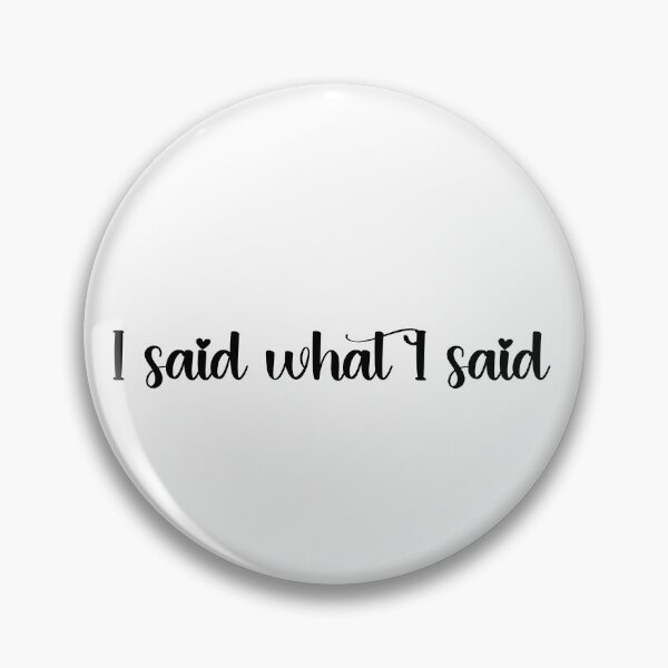 Item preview, I Said What I Said designed and sold by Whackadoodletee.