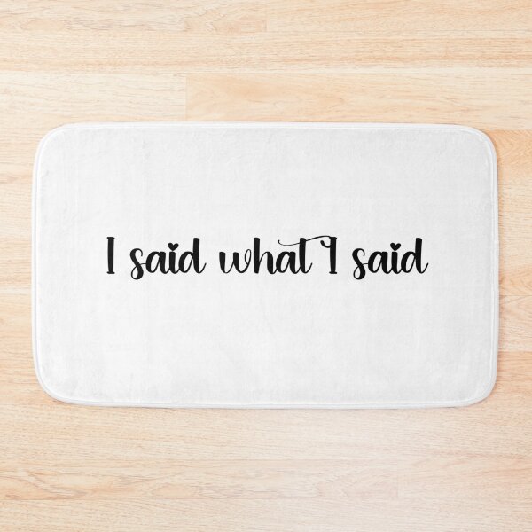 Item preview, I Said What I Said designed and sold by Whackadoodletee.