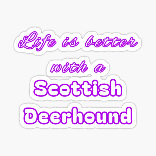 Item preview, Life is better with a Scottish Deerhound  designed and sold by ScatTarp.