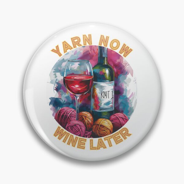 Item preview, Yarn Now, Wine Later: The Perfect Combo for Crafty Wine Lovers designed and sold by elynne9.