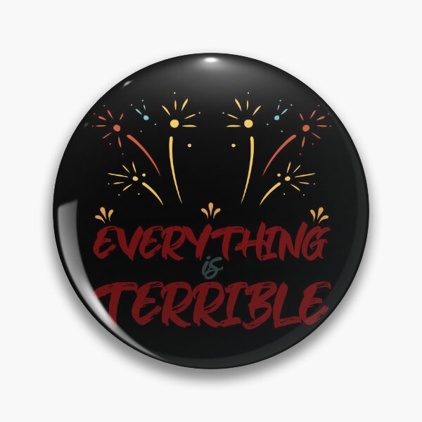 Item preview, Everything is terrible designed and sold by VariousGoodies.