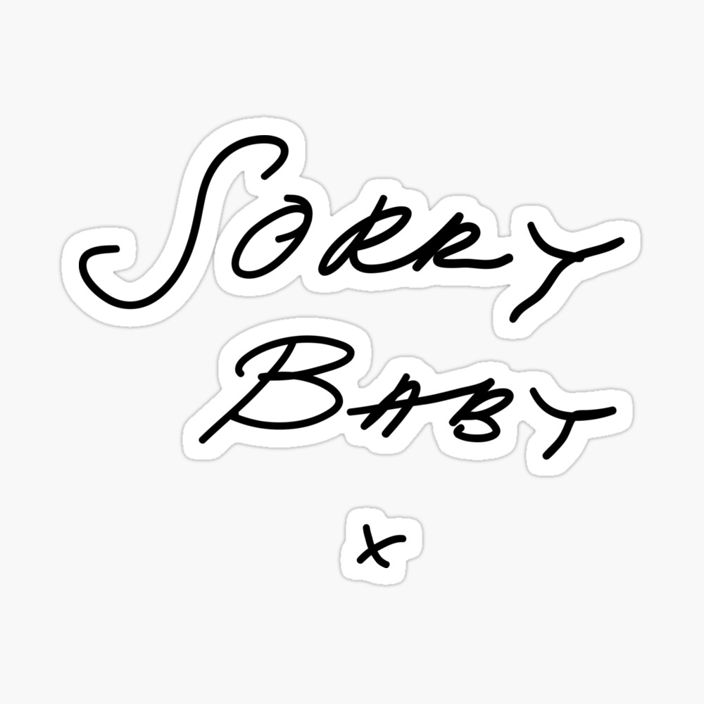 Sorry baby