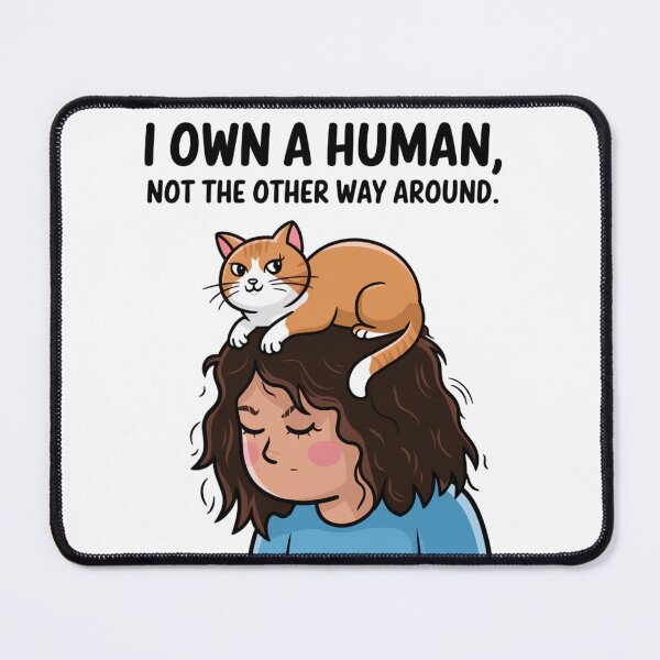 Item preview, I Own a Human - Cat in Charge designed and sold by ArtByYunus.