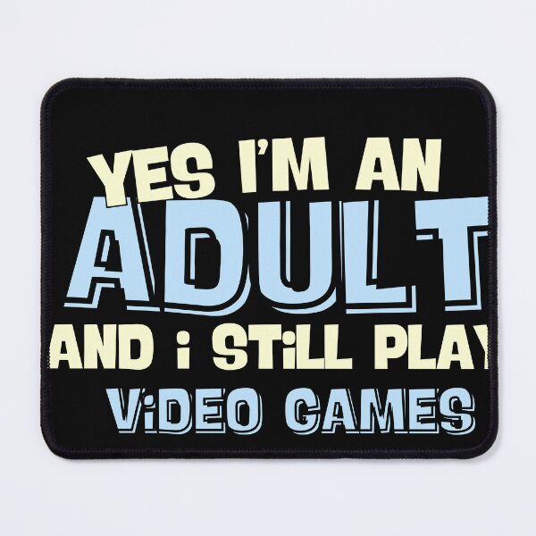 Item preview, Yes I'm an Adult And Still Play Video Games designed and sold by ToxxicApple.