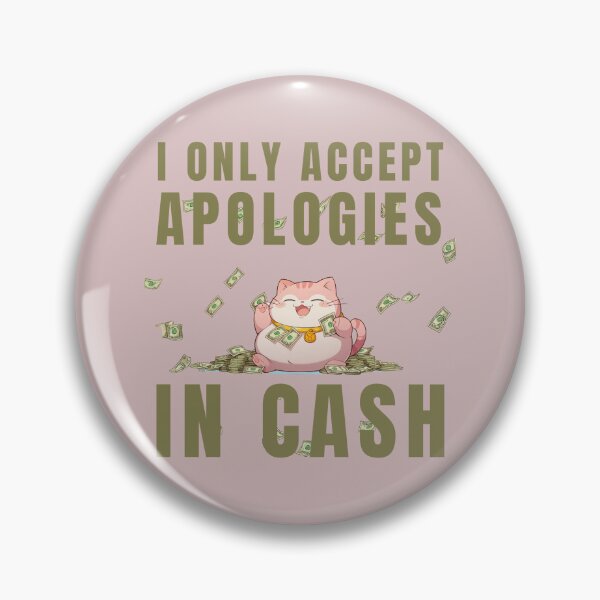 Item preview, I ACCEPT APOLOGIES IN CASH designed and sold by La Loca.