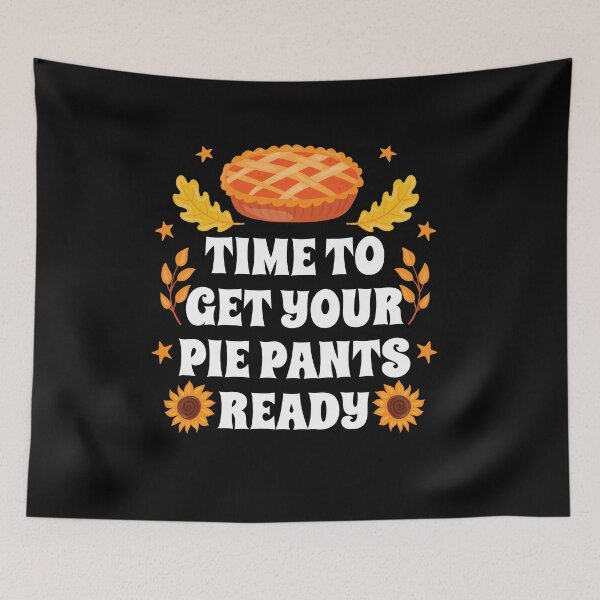 Item preview, Time To Get Your Pie Pants Ready Retro Thanksgiving designed and sold by Dressed For  Duty.