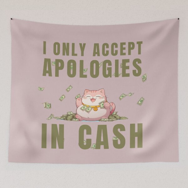 Item preview, I ACCEPT APOLOGIES IN CASH designed and sold by La Loca.