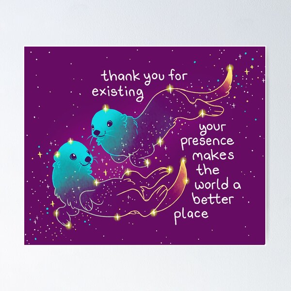 Item preview, "Thank You For Existing" Galaxy River Otters designed and sold by thelatestkate.