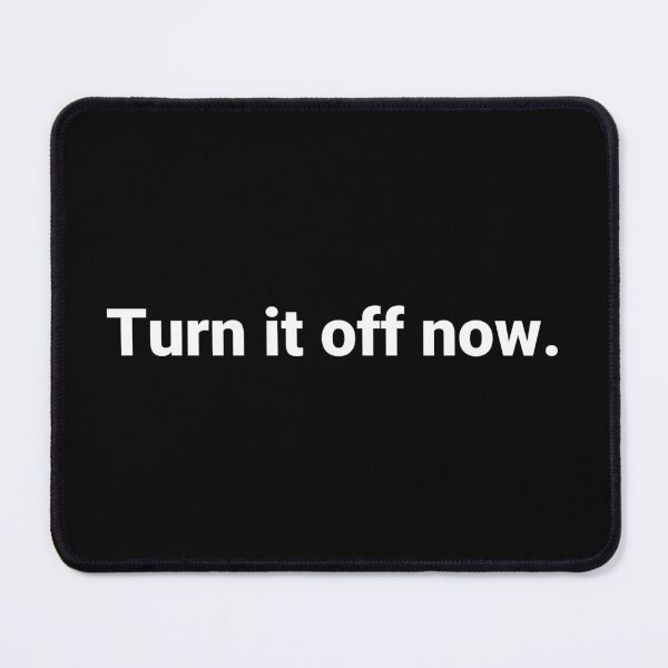 Item preview, Turn it off now. designed and sold by Text-based T-Shirts and Gifts.