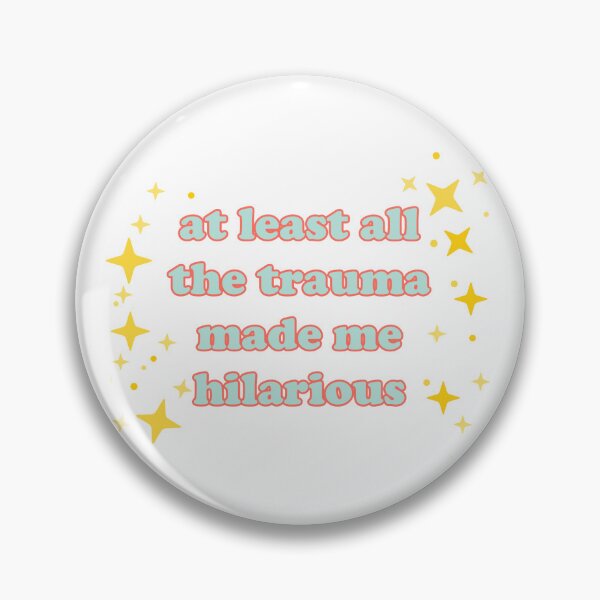 Item preview, At Least All The Trauma Made Me Hilarious designed and sold by Spike The Punch Design Co..